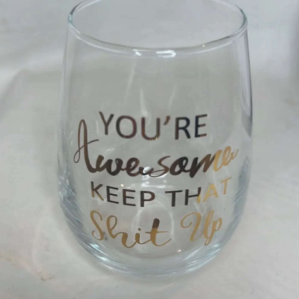 Stemless Wine Glass With Gold Words 15 Ounces YOUR AWESOME KEEP THAT SHIT UP